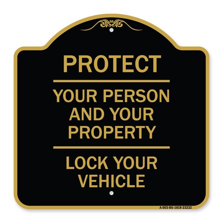 Signmission Protect Your Person & Your Property Lock Your Vehicle, Black & Gold Alum Sign, 18" H, BG-1818-23232 A-DES-BG-1818-23232